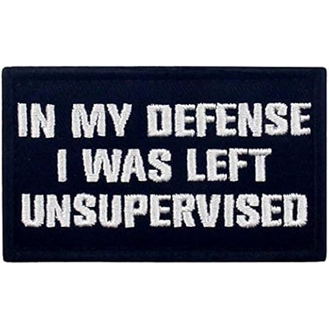 Tactical in My Defense I was Left Unsupervised Patch Embroidered Funny Morale Applique Fastener Hook & Loop Emblem, White & Black Cover