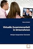 Virtuelle Zusammenarbeit in Unternehmen: Analyse kooperativer Szenarien