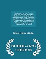 The History of the Jews of Spain and Portugal, from the Earliest Times to Their Final Expulsion from Those Kingdoms, and Their Subsequent Dispersion: ... During Their Long Establishment in the Ib 1295943514 Book Cover