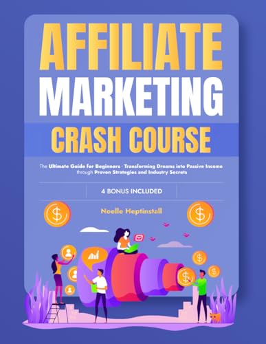Affiliate Marketing Crash Course: The Ultimate Guide for Beginner...