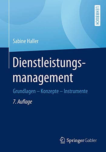 Dienstleistungsmanagement: Grundlagen – Konzepte – Instrumente Dienstleistungsmanagement: Grundlagen – Konzepte – Instrumente