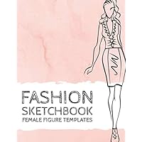 Fashion Sketchbook Female Figure Templates: Female Fashion Croquis (Fashion Sketchbooks)