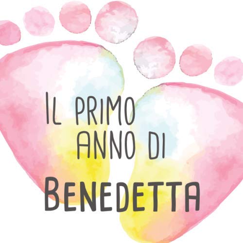 Il primo anno di Benedetta: Album bebé da compilare per il primo anno di vita