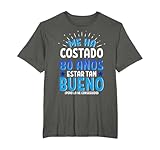 Me Ha Costado 80 Años Estar Tan Bueno Camiseta