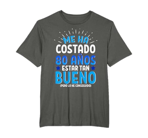 Me Ha Costado 80 Años Estar Tan Bueno Camiseta