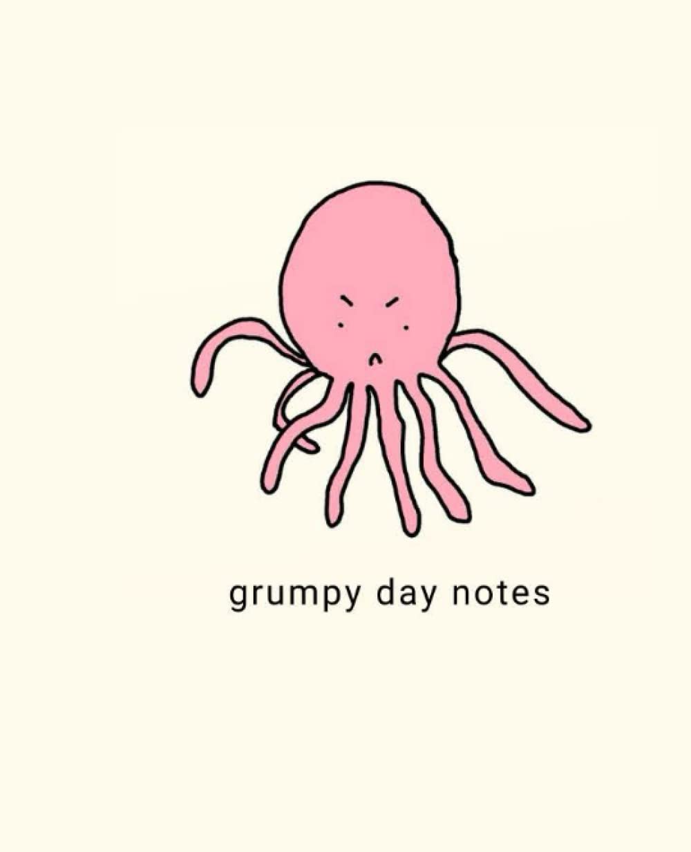 Grumpy Day Notes by grumpy octopus rocket: a cute but grumpy notebook