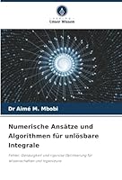 Numerische Ansätze und Algorithmen für unlösbare Integrale (German Edition) 6208875307 Book Cover