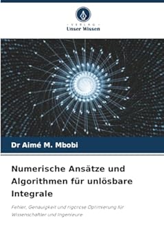 Paperback Numerische Ansätze und Algorithmen für unlösbare Integrale [German] Book