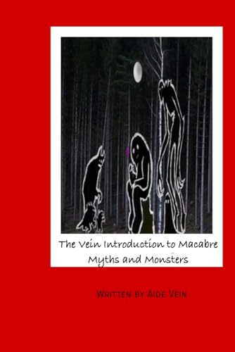 The Vein Introduction to Macabre Myths and Monsters (Aide Vein Collection)