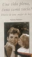 Una vida plena, ¿una cama vacía? Diario de una mujer de hoy 8496280519 Book Cover