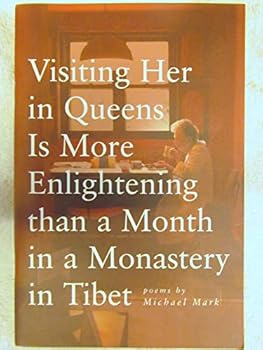 Paperback Visiting Her in Queens Is More Enlightening Than a Month in a Monastery in Tibet Book