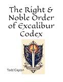 The Right & Noble Order of Excalibur Codex