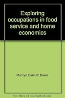 Exploring occupations in food service and home economics (Careers in focus) 0070710414 Book Cover