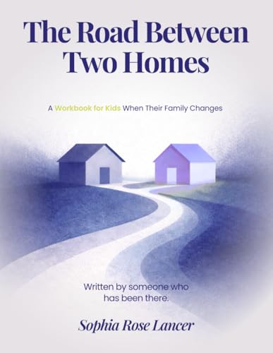 The Road Between Two Homes: A Workbook for Kids When Their Family Changes
