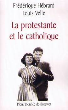Paperback La protestante et le catholique [French] Book