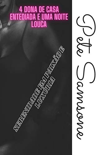 4 dona de casa entediada e uma noite louca: Serenidade em paixão e luxúria