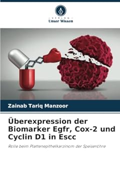 Paperback Überexpression der Biomarker Egfr, Cox-2 und Cyclin D1 in Escc [German] Book