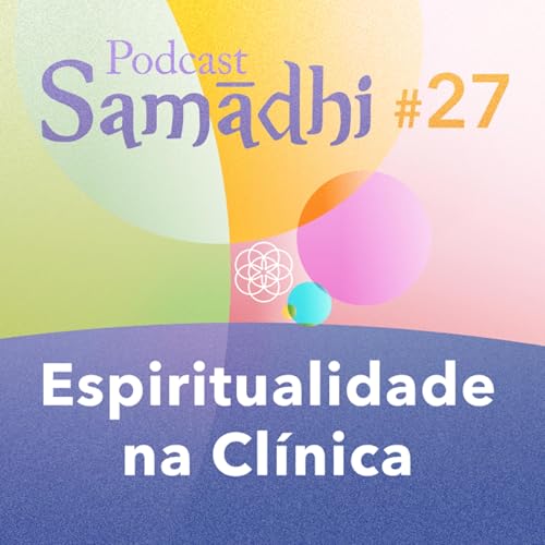 #27. Espiritualidade na Cl&iacute;nica (com Milena Bubols)