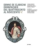  Donne De Claricini Dornpacher dal Quattrocento al Novecento