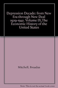 Depression Decade; From New Era Through New Deal 1929-1941; Volume IX, The Economic History of the United States