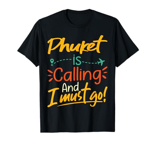 Phuket Is Calling Thailand Travel Lover T-Shirt