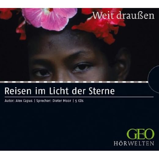 Reisen im Licht der Sterne: Ungekürzte Fassung