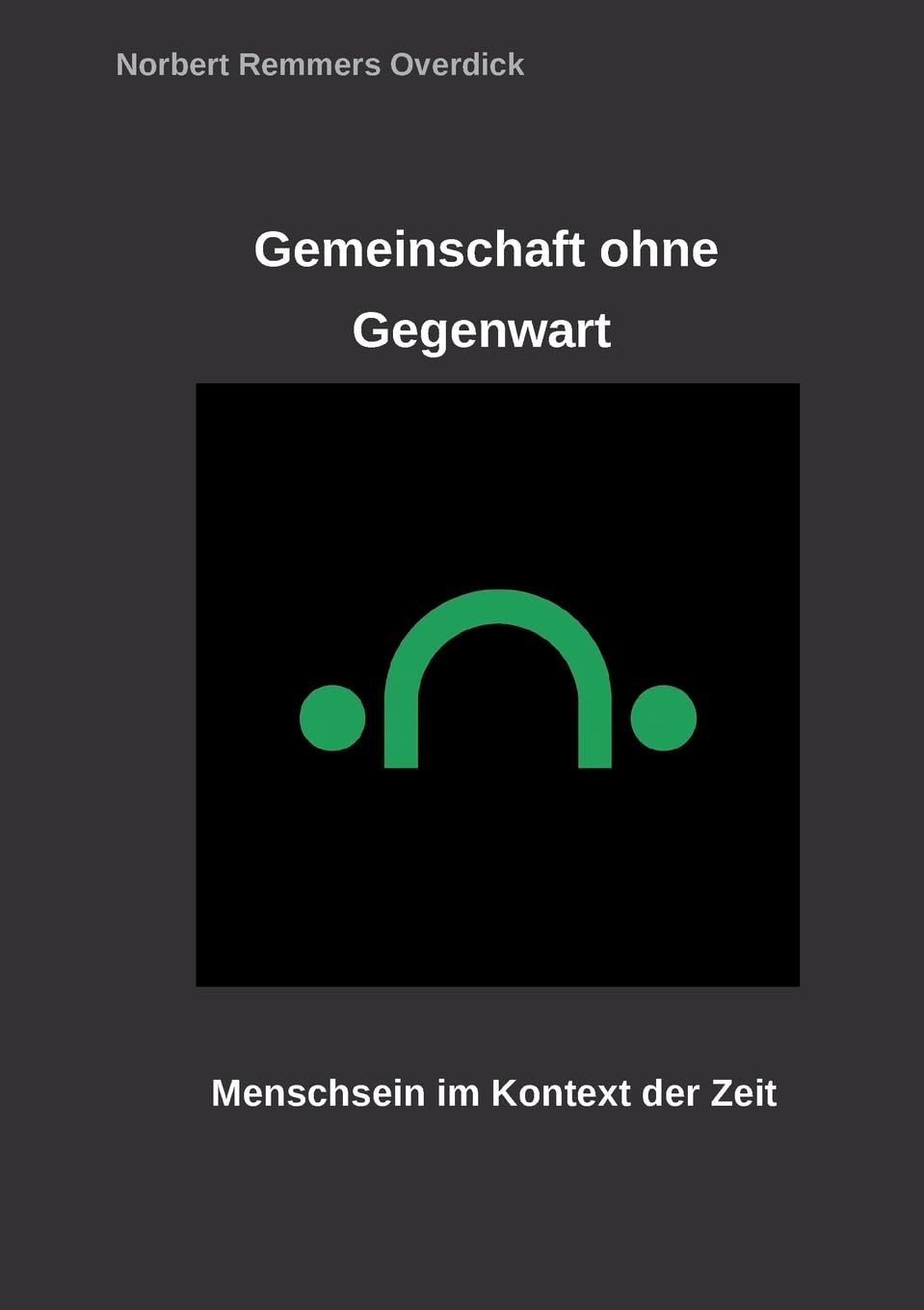 Gemeinschaft ohne Gegenwart: Menschsein im Kontext der Zeit