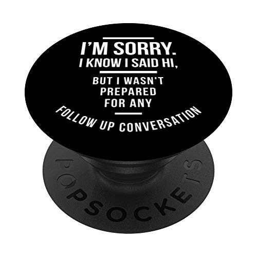 Im Sorry I Know I Said Hi Funny Antisocial Quiet People Regalo PopSockets PopGrip Intercambiable
