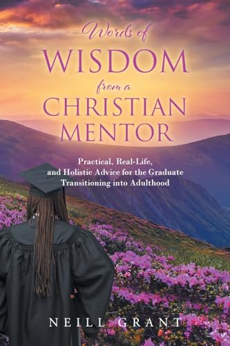 Words of Wisdom From a Christian Mentor: Practical, Real-Life, and