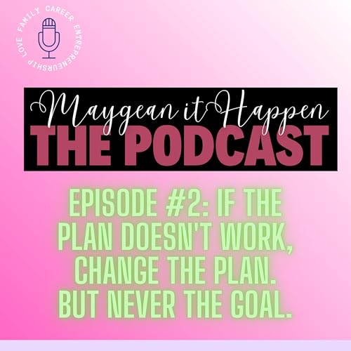 If the Plan Doesn't Work, Change the Plan. But Never the Goal.