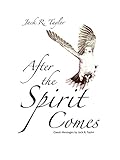After The Spirit Comes: Classic Messages by Jack R. Taylor