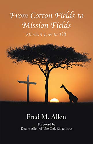 From Cotton Fields to Mission Fields: Stories I Love to Tell (English Edition)