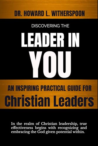 Discovering The Leader in You: A Inspiring Practical Guide for