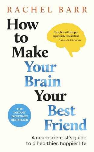 How to Make Your Brain Your Best Friend: A Neuroscientist's Guide to a Healthier, Happier Life image 5