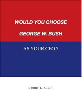 Paperback Would You Choose George W. Bush As Your CEO? Book