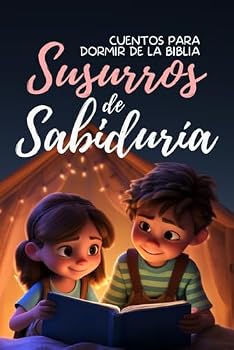 Cuentos para Dormir de la Biblia: Susurros de Sabiduri´a (Spanish Edition): Libro Cristiano para Niños