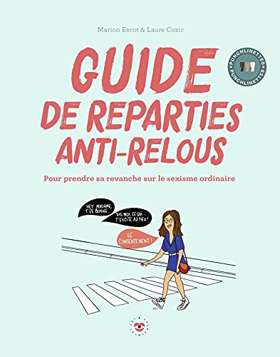 Guide de réparties anti-relous: Pour prendre sa...