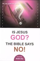 Is Jesus God? The Bible Says No by Shabir Ally (2008-05-04) B01FJ1QSMS Book Cover