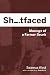 Shitfaced: Musings of a Former Drunk