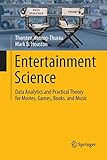 Entertainment Science: Data Analytics and Practical Theory for Movies, Games, Books, and Music