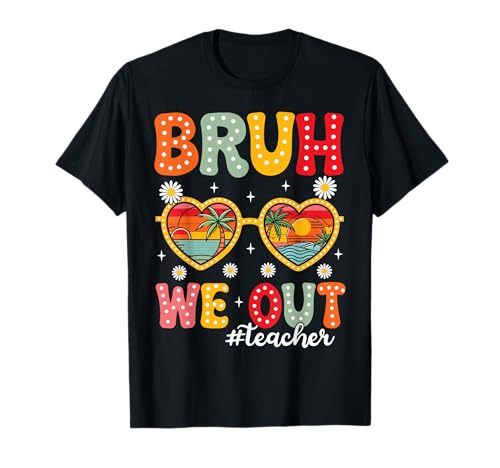 Bruh We Out Teachers Happy Last Day Of School Groovy Summer T-Shirt