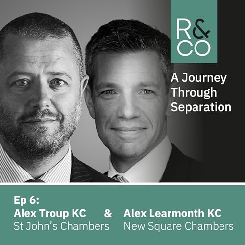 Ep 6 - Alexander Learmonth KC of New Square Chambers & Alex Troup KC of St John's Chambers