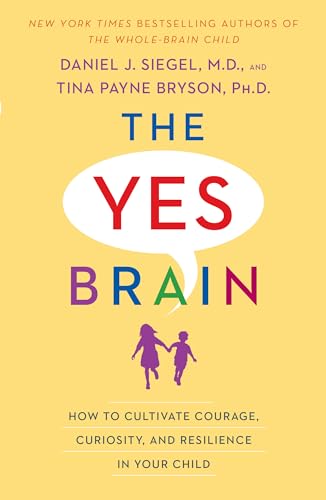 Portada de The Yes Brain: How to Cultivate Courage, Curiosity, and Resilience in Your Child