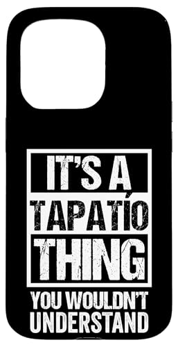 It's A Tapatio Thing You Wouldn't Understand Guadalajara �X�}�z�P�[�X iPhone 15 Pro �p