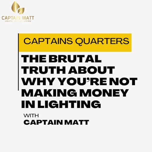 The Brutal Truth About Why You&rsquo;re Not Making Money in Lighting | 23