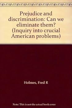 Paperback Prejudice and discrimination: Can we eliminate them? (Inquiry into crucial American problems) Book