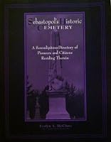 Sebastopol's historic cemetery: A serendipitous directory of pioneers and citizens residing therein 0964774615 Book Cover