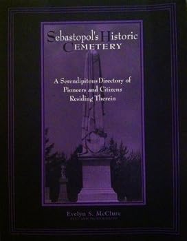 Sebastopol's historic cemetery: A serendipitous directory of pioneers and citizens residing therein