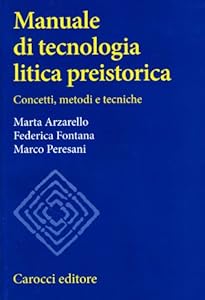 Vedi scheda su Amazon Manuale di tecnologia litica preistorica. Concetti, metodi e tecniche