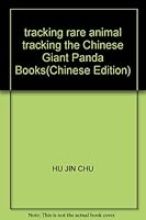 tracking rare animal tracking the Chinese Giant Panda Books(Chinese Edition) 7534626056 Book Cover